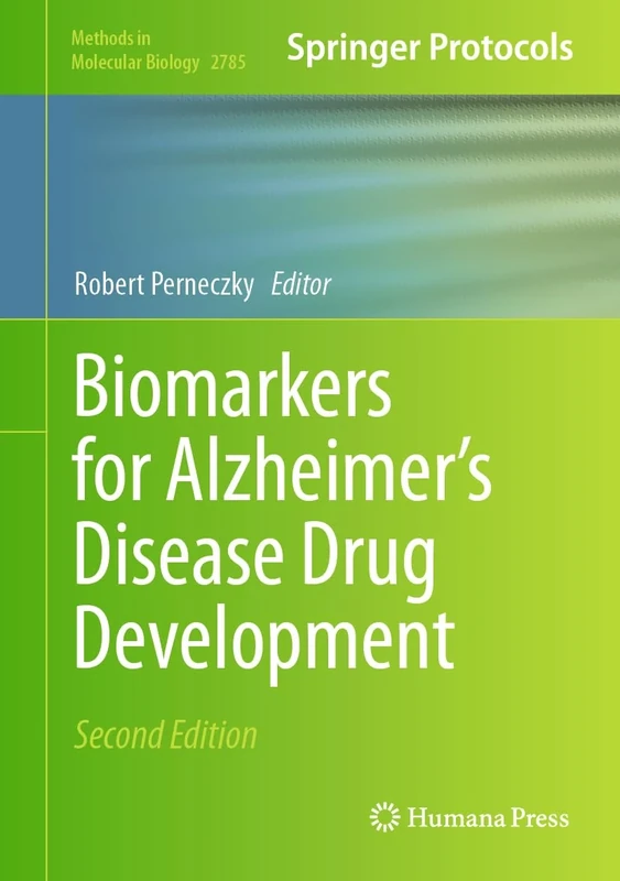 Biomarkers for Alzheimer’s Disease Drug Development: 2785 (Methods in Molecular Biology, 2785)
