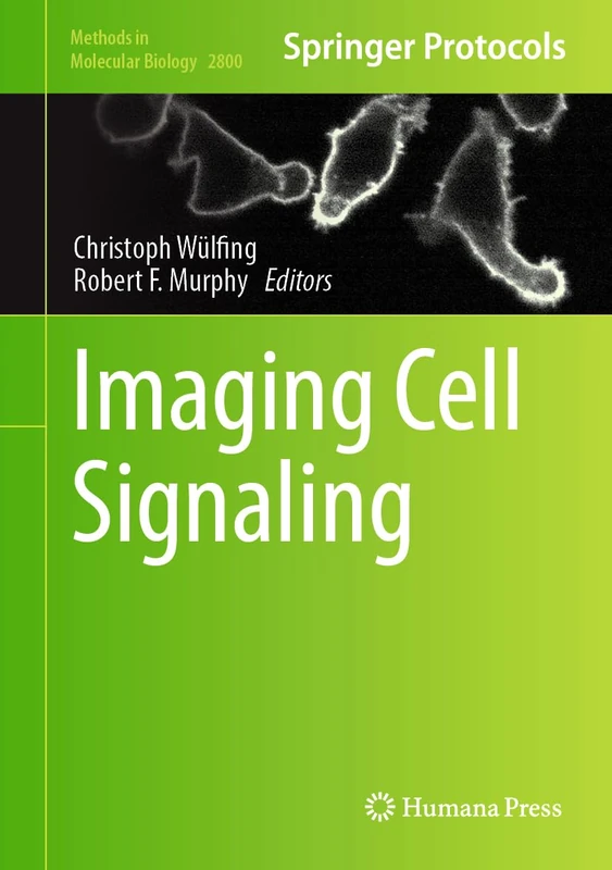 Imaging Cell Signaling: 2800 (Methods in Molecular Biology, 2800)
