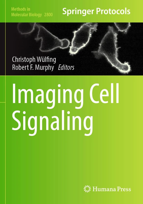 Imaging Cell Signaling: 2800 (Methods in Molecular Biology, 2800)