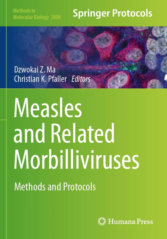 Measles and Related Morbilliviruses: Methods and Protocols: 2808 (Methods in Molecular Biology, 2808)