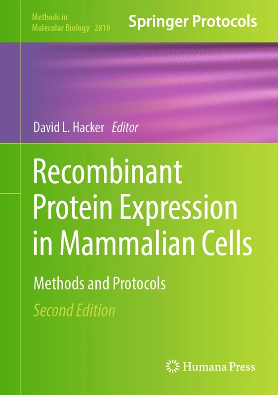 Recombinant Protein Expression in Mammalian Cells: Methods and Protocols: 2810 (Methods in Molecular Biology, 2810)