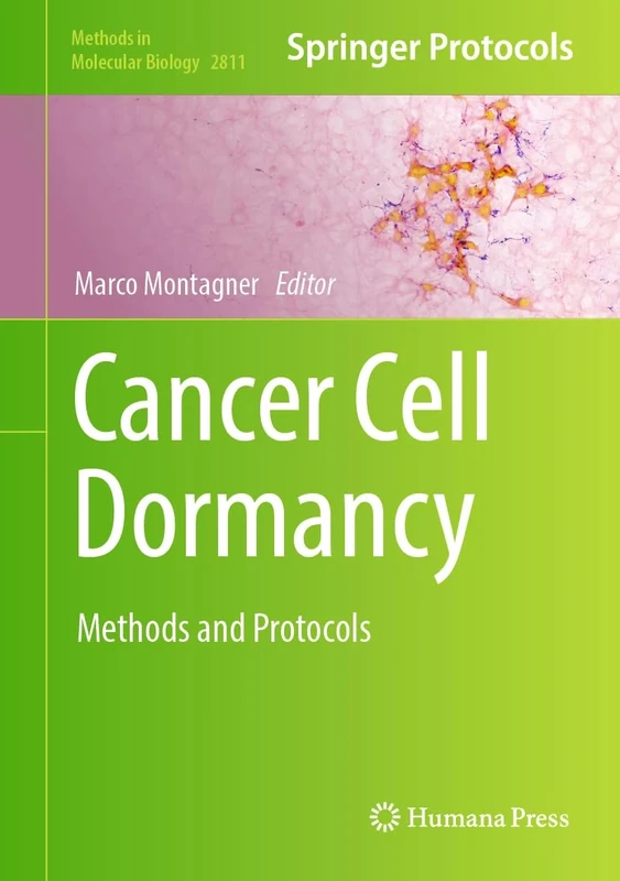 Cancer Cell Dormancy: Methods and Protocols: 2811 (Methods in Molecular Biology, 2811)