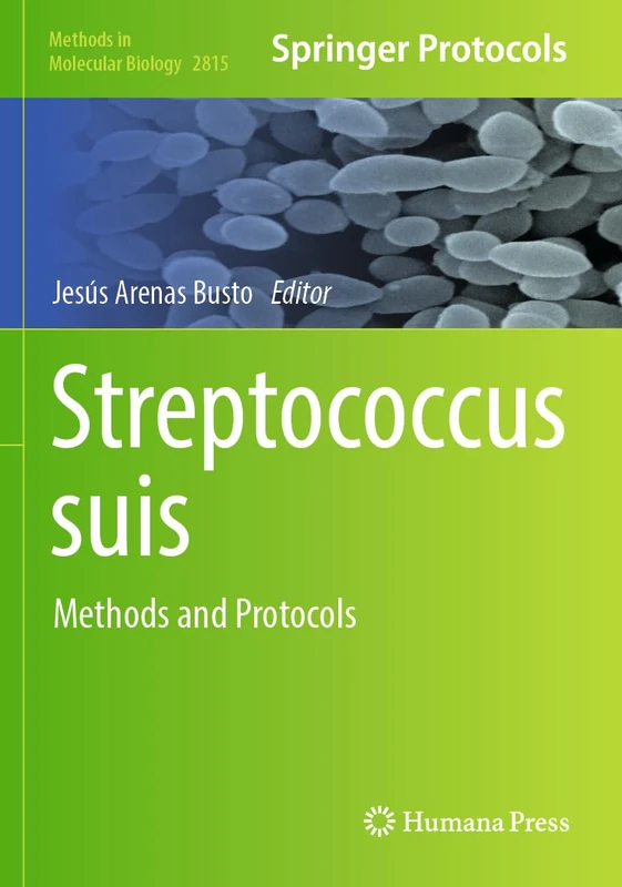 Streptococcus suis: Methods and Protocols (Methods in Molecular Biology, 2815) - Image 1