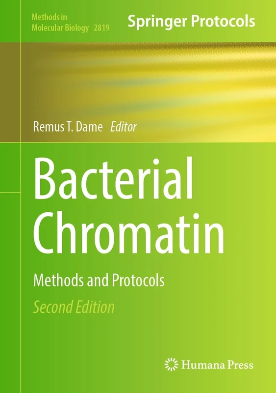 Bacterial Chromatin: Methods and Protocols: 2819 (Methods in Molecular Biology, 2819)