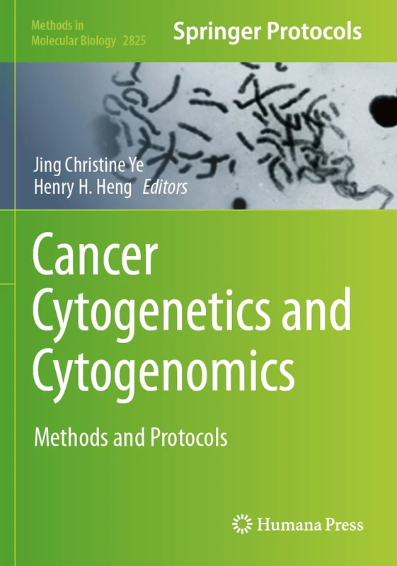Cancer Cytogenetics and Cytogenomics: Methods and Protocols (Methods in Molecular Biology, 2825)