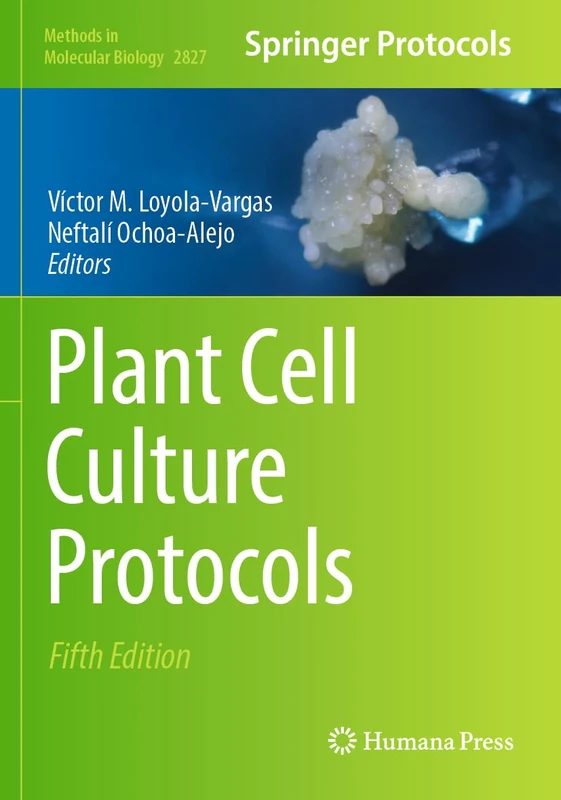 Plant Cell Culture Protocols: 2827 (Methods in Molecular Biology, 2827)