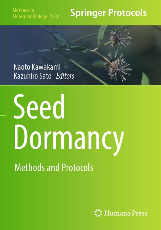 Seed Dormancy: Methods and Protocols: 2830 (Methods in Molecular Biology, 2830)