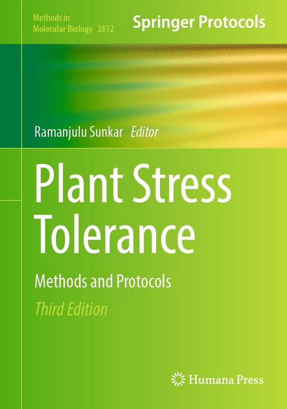 Plant Stress Tolerance: Methods and Protocols: 2832 (Methods in Molecular Biology, 2832)