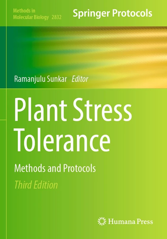 Plant Stress Tolerance: Methods and Protocols (Methods in Molecular Biology, 2832)