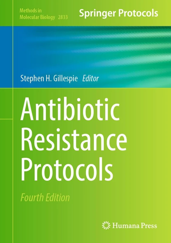 Antibiotic Resistance Protocols: 2833 (Methods in Molecular Biology, 2833)