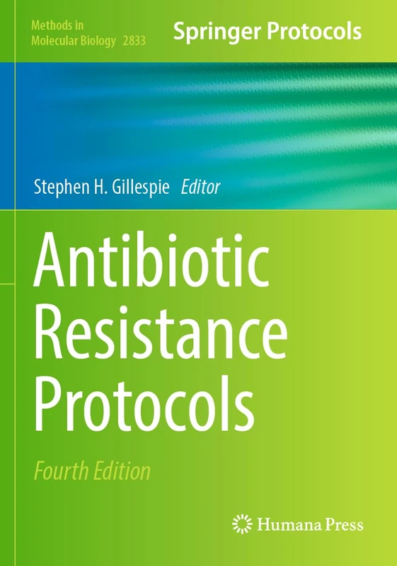Antibiotic Resistance Protocols (Methods in Molecular Biology, 2833)