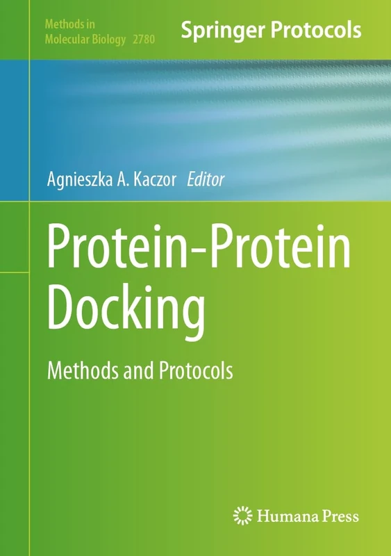 Protein-Protein Docking: Methods and Protocols: 2780 (Methods in Molecular Biology, 2780)