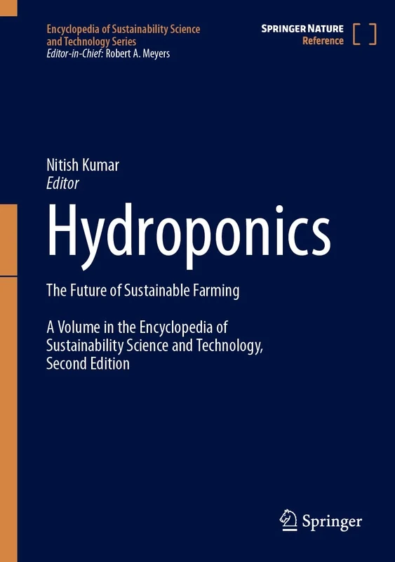 Hydroponics: The Future of Sustainable Farming (Encyclopedia of Sustainability Science and Technology Series)