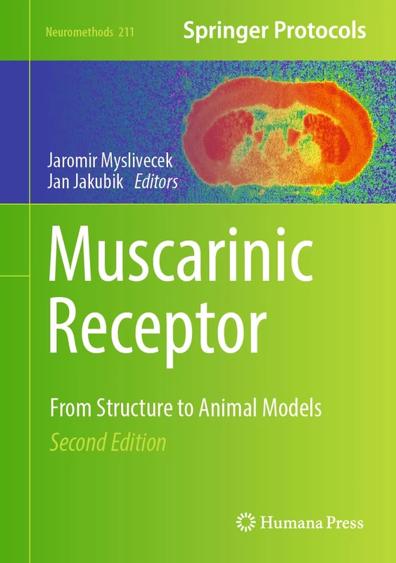 Muscarinic Receptor: From Structure to Animal Models: 211 (Neuromethods, 211)