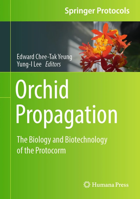Orchid Propagation: The Biology and Biotechnology of the Protocorm (Springer Protocols Handbooks)