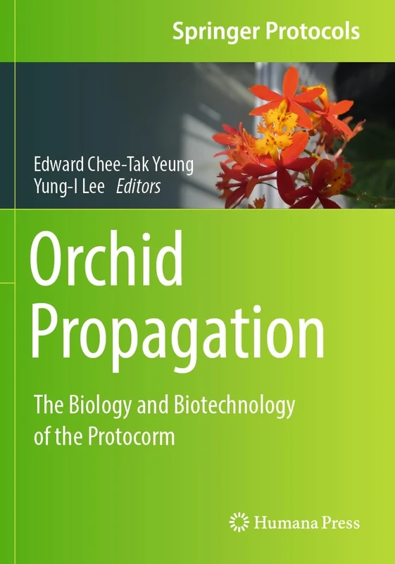 Orchid Propagation: The Biology and Biotechnology of the Protocorm (Springer Protocols Handbooks)