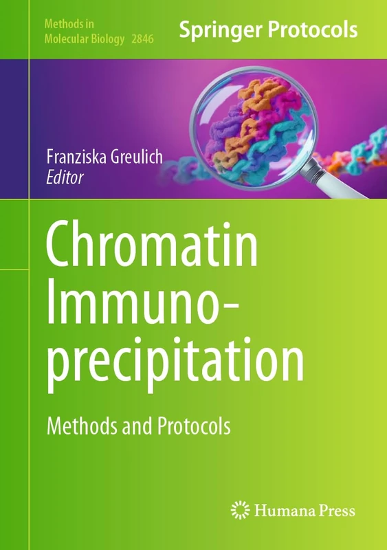 Chromatin Immunoprecipitation: Methods and Protocols: 2846 (Methods in Molecular Biology, 2846)