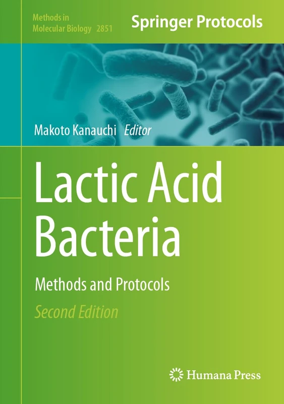 Lactic Acid Bacteria: Methods and Protocols: 2851 (Methods in Molecular Biology, 2851)