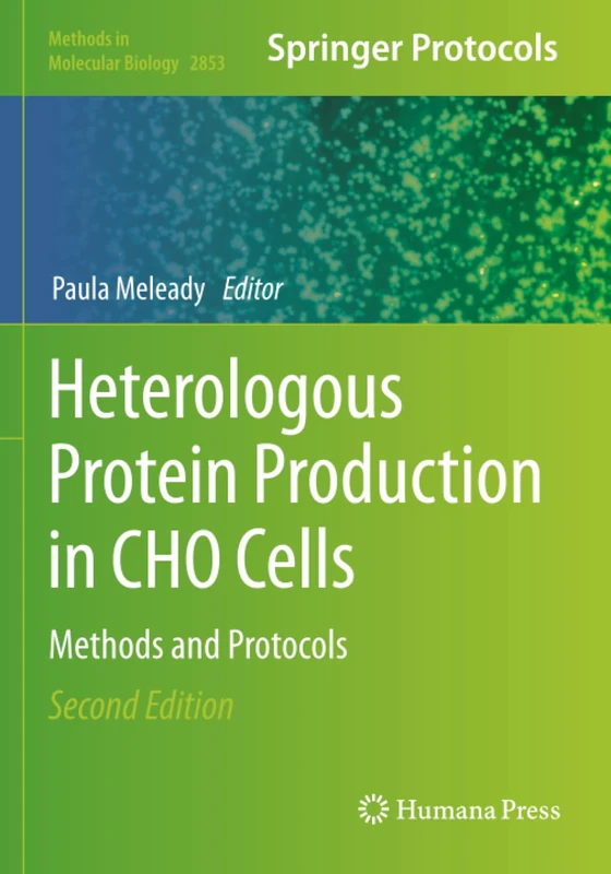 Heterologous Protein Production in CHO Cells: Methods and Protocols (Methods in Molecular Biology)