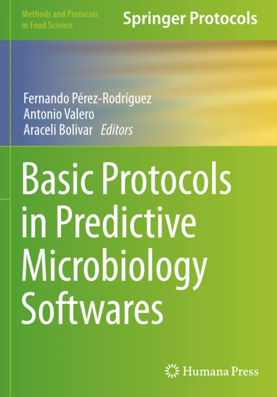 Basic Protocols in Predictive Microbiology Softwares (Methods and Protocols in Food Science)