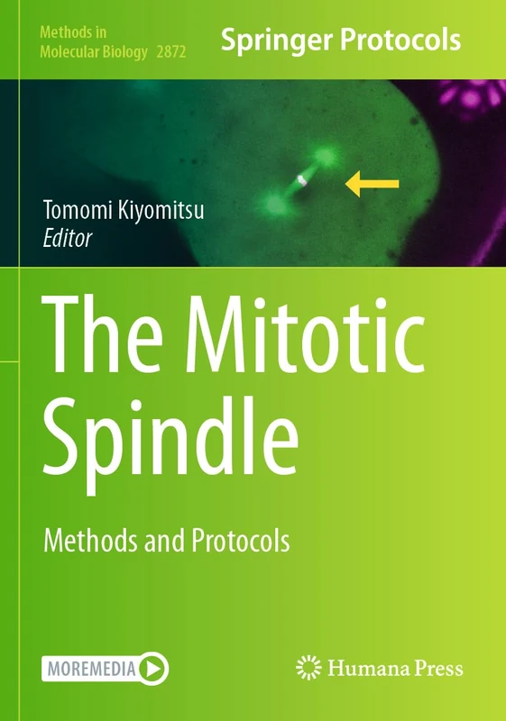The Mitotic Spindle: Methods and Protocols (Methods in Molecular Biology, 2872)