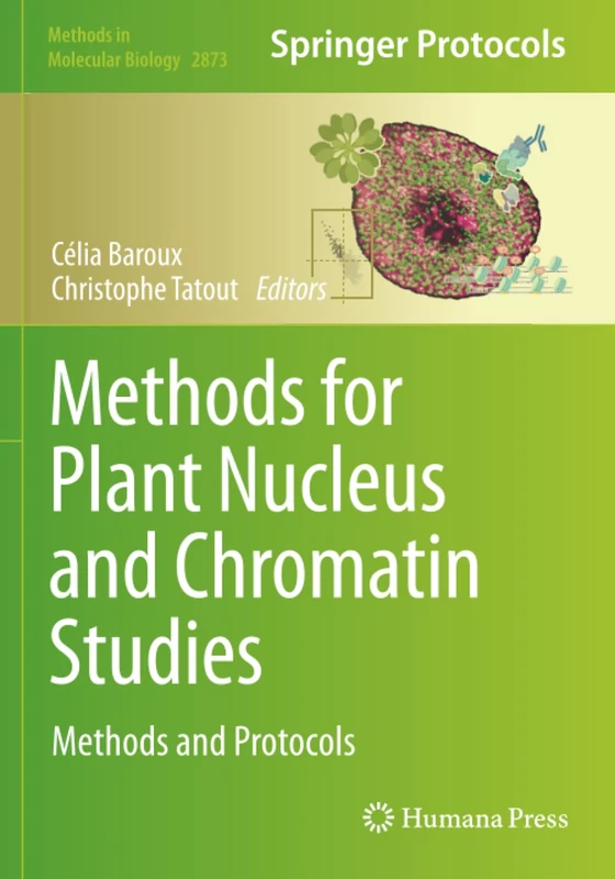 Methods for Plant Nucleus and Chromatin Studies: Methods and Protocols (Methods in Molecular Biology)