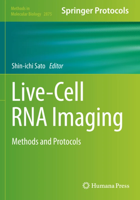 Live-Cell RNA Imaging: Methods and Protocols (Methods in Molecular Biology)