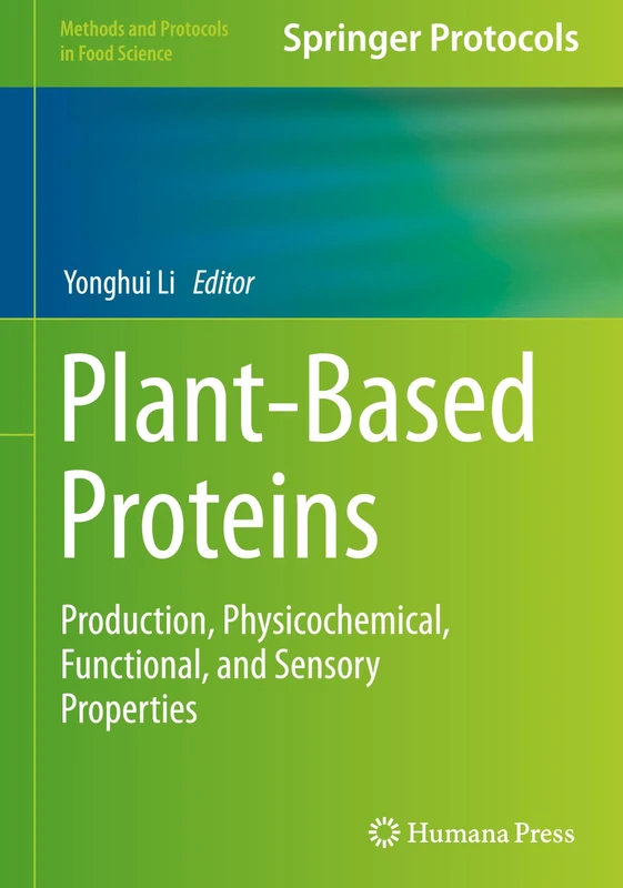 Plant-Based Proteins: Production, Physicochemical, Functional, and Sensory Properties (Methods and Protocols in Food Science)