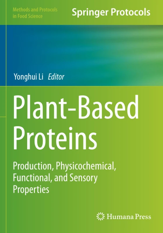 Plant-Based Proteins: Production, Physicochemical, Functional, and Sensory Properties (Methods and Protocols in Food Science)