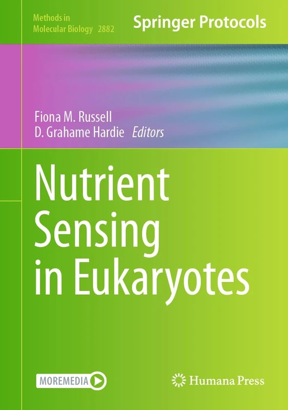 Nutrient Sensing in Eukaryotes: With Onliine Files: 2882 (Methods in Molecular Biology, 2882)