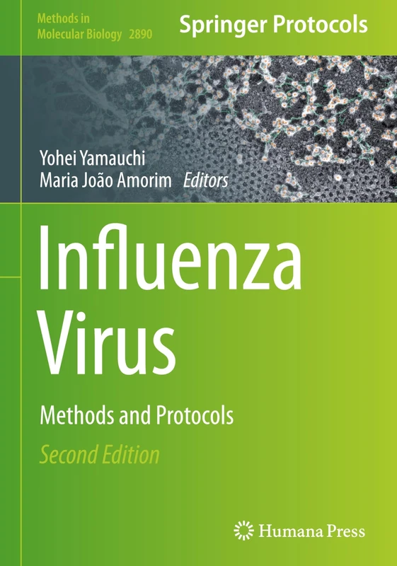 Influenza Virus: Methods and Protocols: 2890 (Methods in Molecular Biology, 2890)