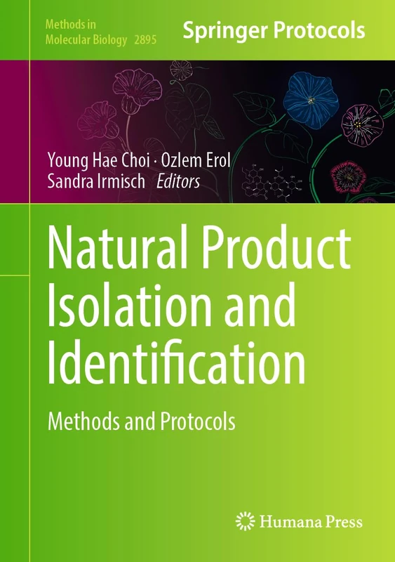 Natural Product Isolation and Identification: Methods and Protocols: 2895 (Methods in Molecular Biology, 2895)