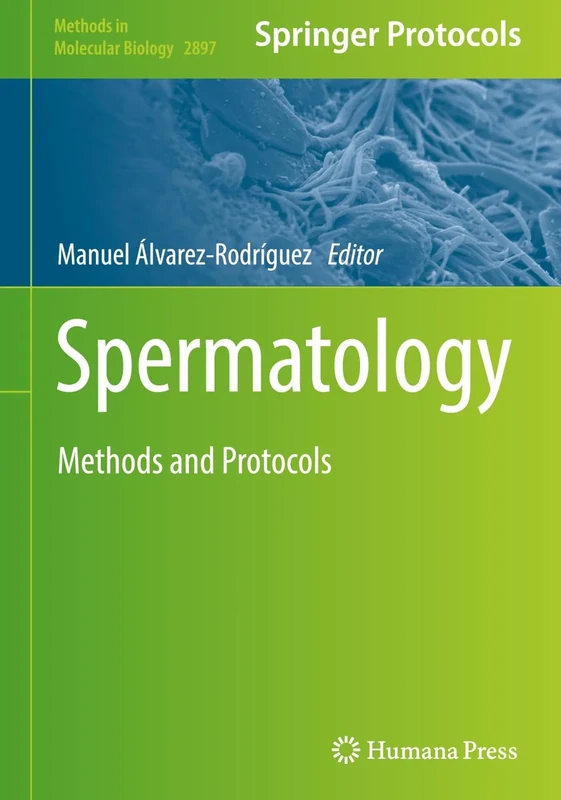 Spermatology: Methods and Protocols: 2897 (Methods in Molecular Biology, 2897)
