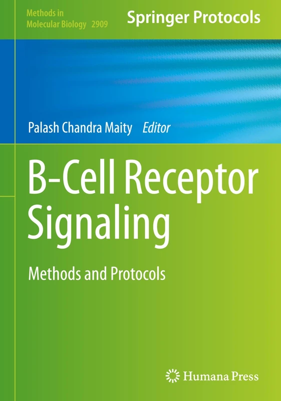 B-Cell Receptor Signaling: Methods and Protocols: 2909 (Methods in Molecular Biology, 2909)