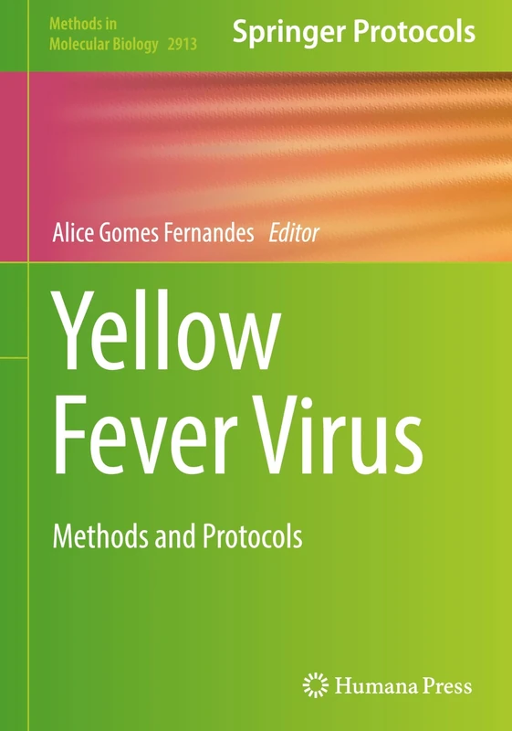 Yellow Fever Virus: Methods and Protocols: 2913 (Methods in Molecular Biology, 2913)