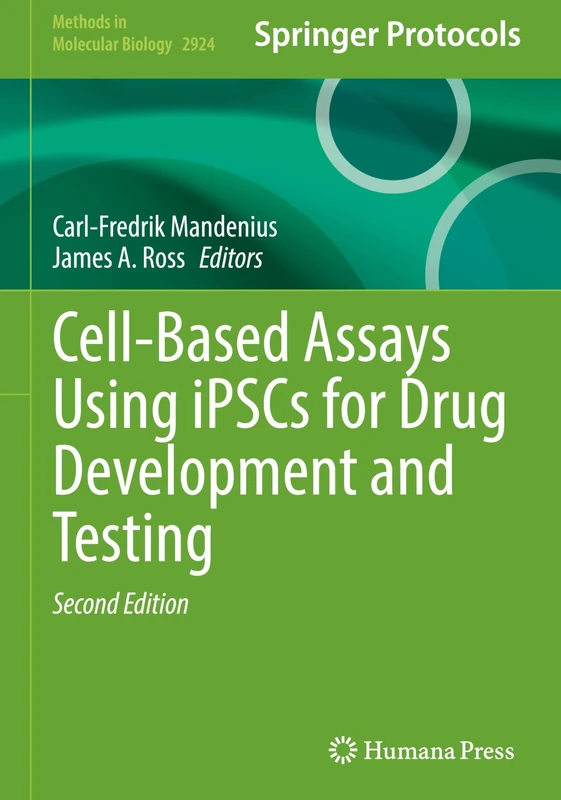 Cell-Based Assays Using iPSCs for Drug Development and Testing: 2924 (Methods in Molecular Biology, 2924)