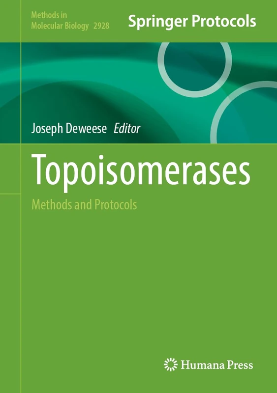 Topoisomerases: Methods and Protocols: 2928 (Methods in Molecular Biology, 2928)