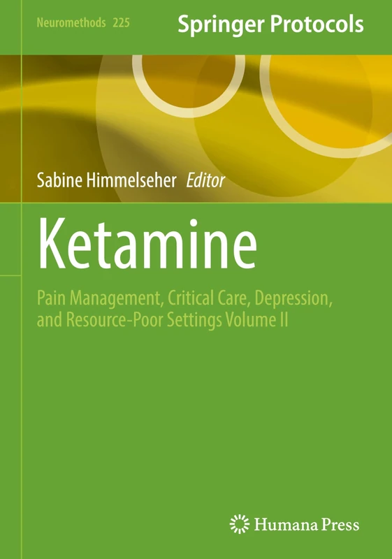 Ketamine: Pain Management, Critical Care, Depression, and Resource-Poor Settings Volume II: 225 (Neuromethods, 225) - Image 1