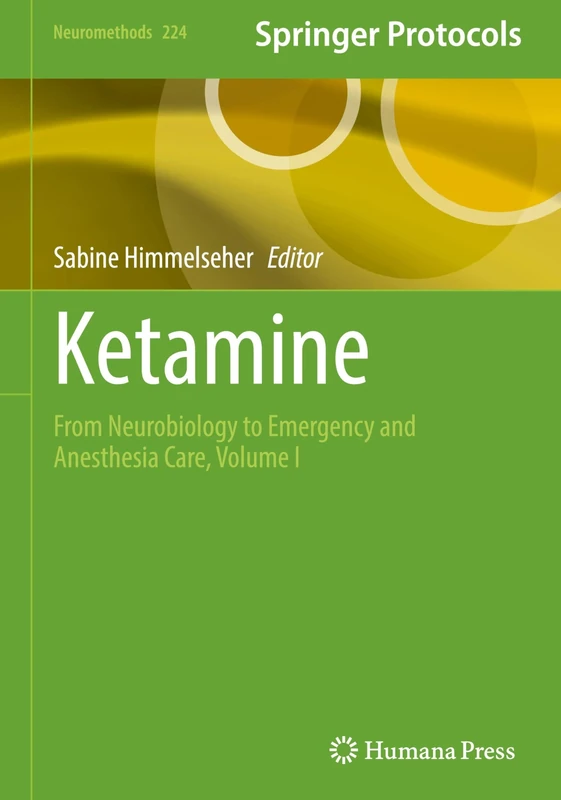 Ketamine: From Neurobiology to Emergency and Anesthesia Care, Volume I: 224 (Neuromethods, 224)