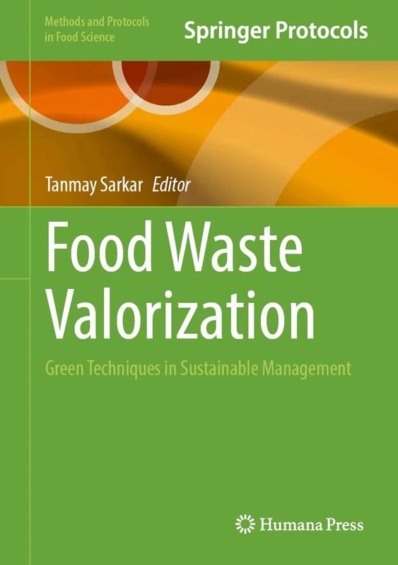 Food Waste Valorization: Green Techniques in Sustainable Management (Methods and Protocols in Food Science)