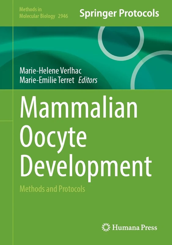 Mammalian Oocyte Development: Methods and Protocols: 2946 (Methods in Molecular Biology, 2946)