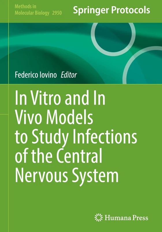 In Vitro and In Vivo Models to Study Infections of the Central Nervous System: 2950 (Methods in Molecular Biology, 2950)