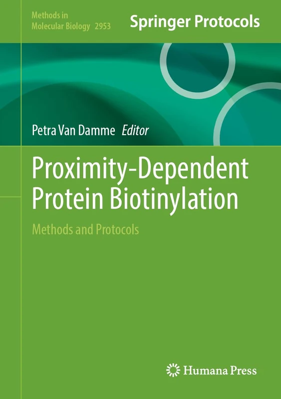 Proximity-Dependent Protein Biotinylation: Methods and Protocols: 2953 (Methods in Molecular Biology, 2953)