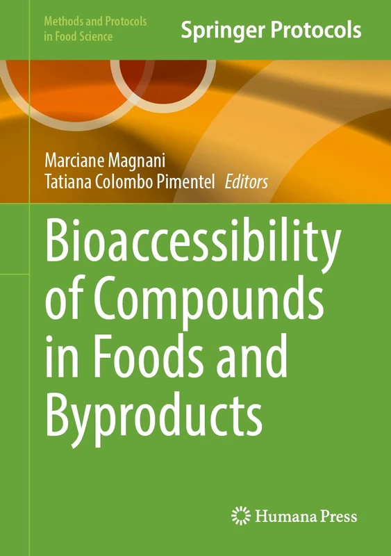 Bioaccessibility of Compounds in Foods and Byproducts (Methods and Protocols in Food Science)