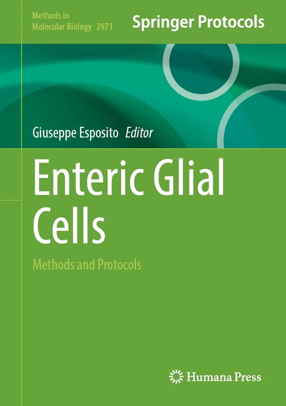 Enteric Glial Cells: Methods and Protocols: 2971 (Methods in Molecular Biology, 2971)