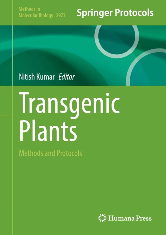 Transgenic Plants: Methods and Protocols: 2973 (Methods in Molecular Biology, 2973)