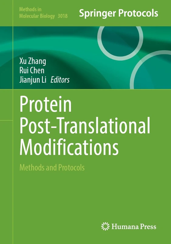 Protein Post-Translational Modifications: Methods and Protocols (Methods in Molecular Biology, 3018)