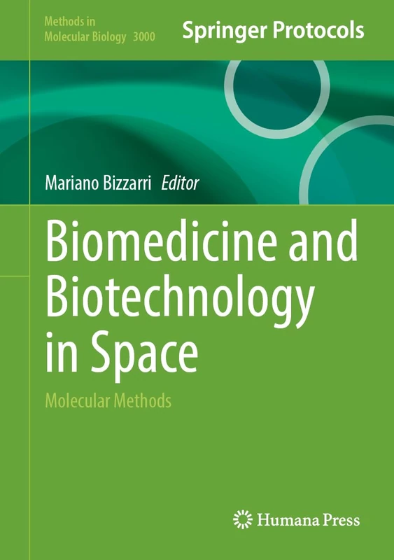 Biomedicine and Biotechnology in Space: Molecular Methods (Methods in Molecular Biology, 3000)
