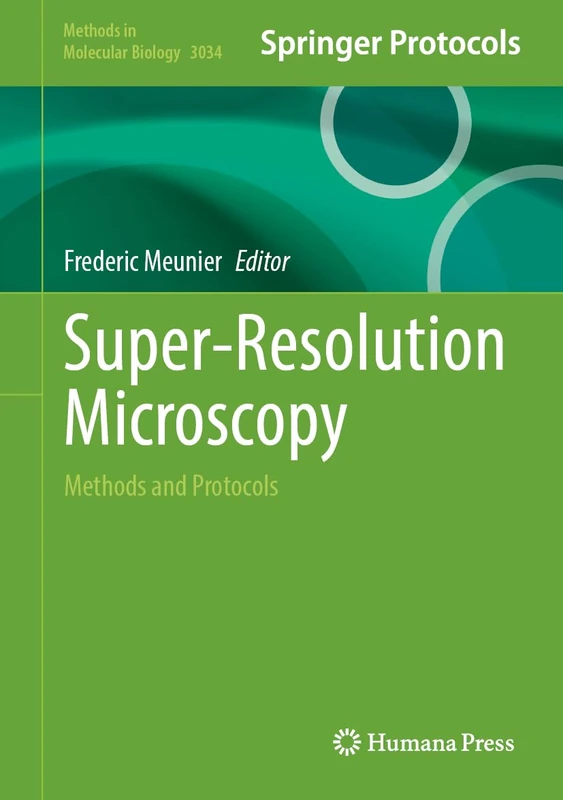 Super-Resolution Microscopy: Methods and Protocols (Methods in Molecular Biology, 3034)