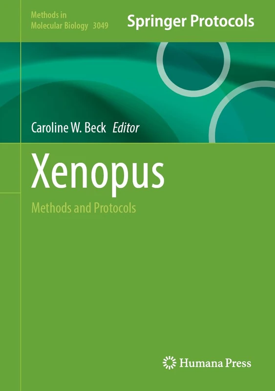 Xenopus: Methods and Protocols (Methods in Molecular Biology, 3049)